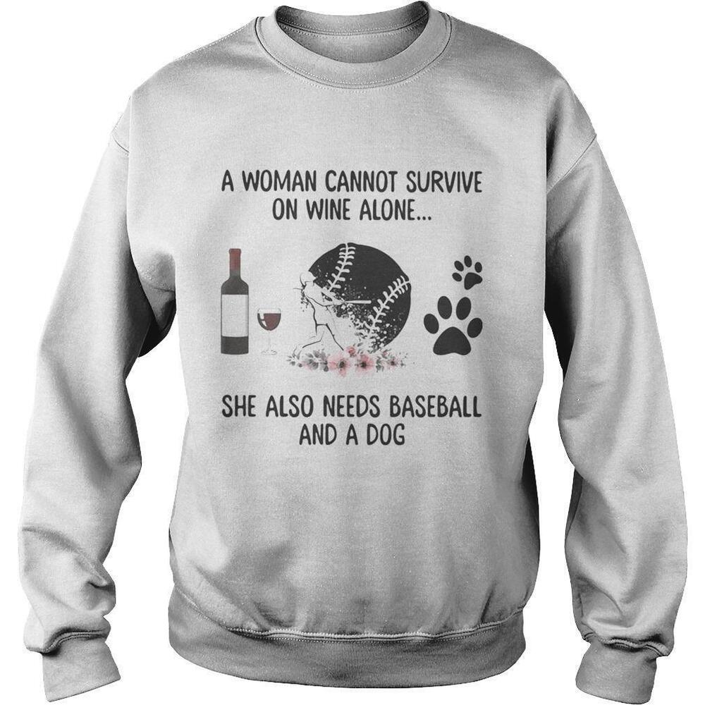 A Woman Cannot Survive Wine Alone Baseball Paw Dog Flowers Sweatshirt